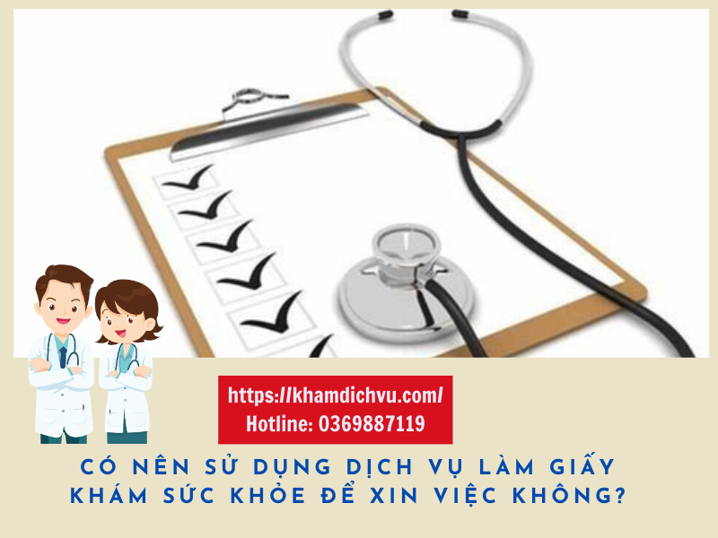 Có nên sử dụng dịch vụ làm giấy khám sức khỏe xin việc?