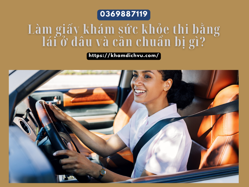 Làm giấy khám sức khỏe thi bằng lái ở đâu và cần chuẩn bị gì?