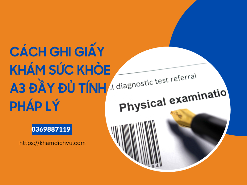 Cách ghi giấy khám sức khỏe A3: Chính xác và đầy đủ