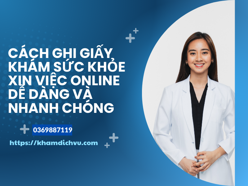 Cách ghi giấy khám sức khỏe xin việc online dễ dàng và nhanh chóng
