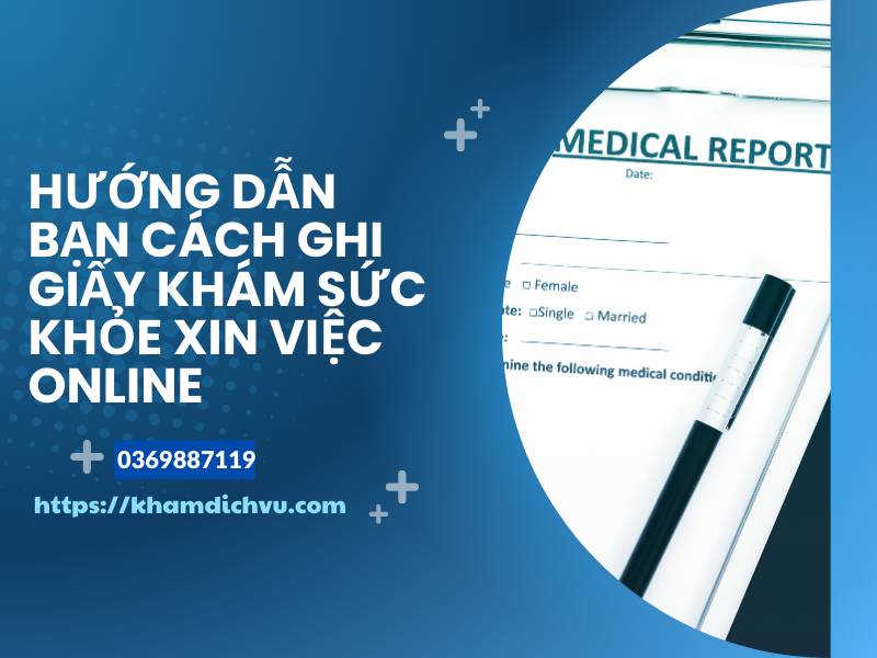 Cách ghi giấy khám sức khỏe xin việc online dễ dàng và nhanh chóng