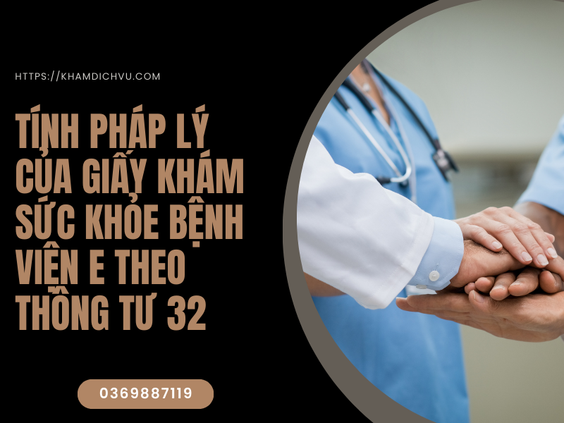 Giấy khám sức khỏe bệnh viện E đáp ứng tiêu chuẩn TT32