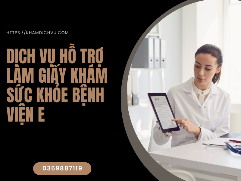 Giấy khám sức khỏe bệnh viện E đáp ứng tiêu chuẩn TT32