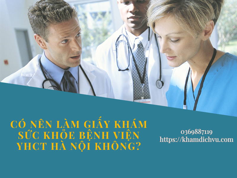 Có nên làm giấy khám sức khỏe bệnh viện YHCT Hà Nội không?
