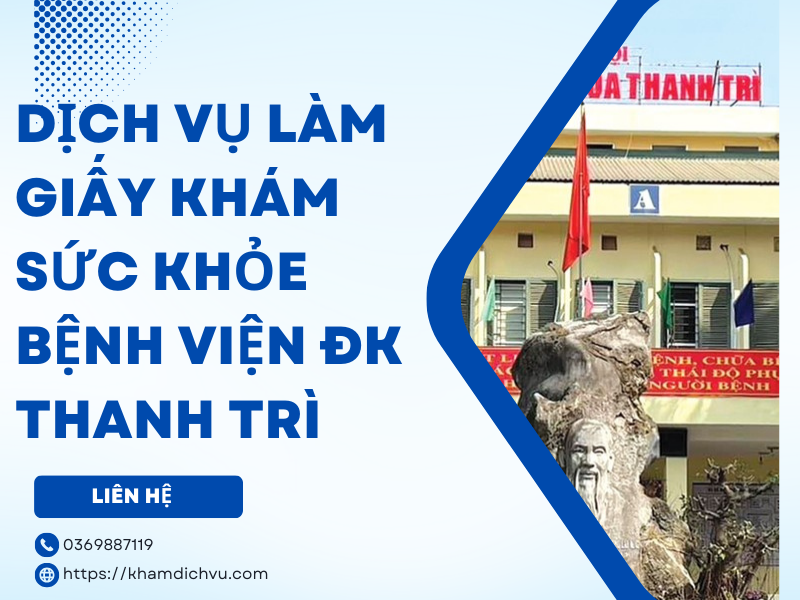 Dịch vụ làm giấy khám sức khỏe bệnh viện ĐK Thanh Trì