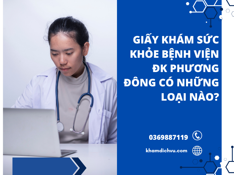 Giấy khám sức khỏe bệnh viện ĐK Phương Đông có những loại nào?