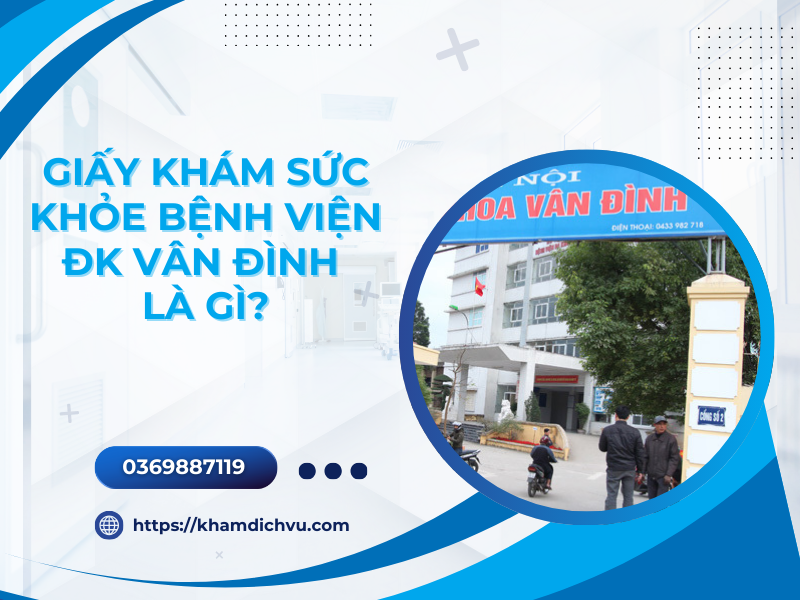 Dịch vụ làm giấy khám sức khỏe bệnh viện ĐK Vân Đình