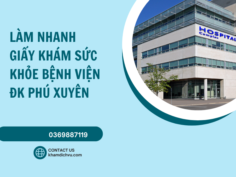 Làm nhanh giấy khám sức khỏe bệnh viện ĐK Phú Xuyên