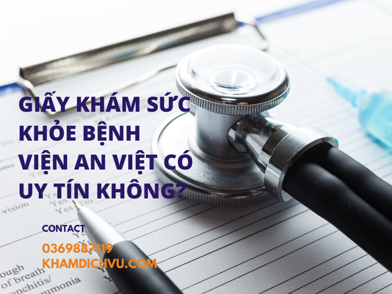 Tìm hiểu về dịch vụ giấy khám sức khỏe bệnh viện An Việt