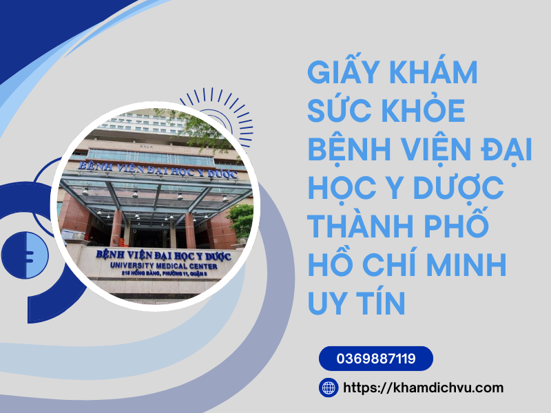 Giấy khám sức khỏe bệnh viện Đại học Y dược TP Hồ Chí Minh uy tín