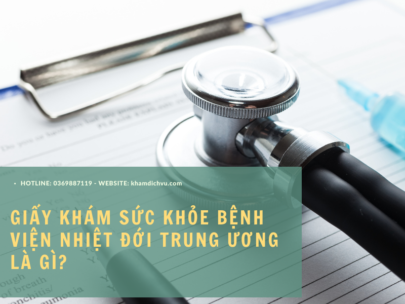 Cần lưu ý gì khi làm giấy khám sức khỏe bệnh viện Nhiệt đới Trung Ương