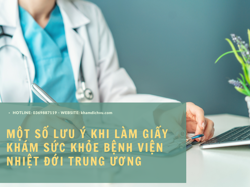 Cần lưu ý gì khi làm giấy khám sức khỏe bệnh viện Nhiệt đới Trung Ương