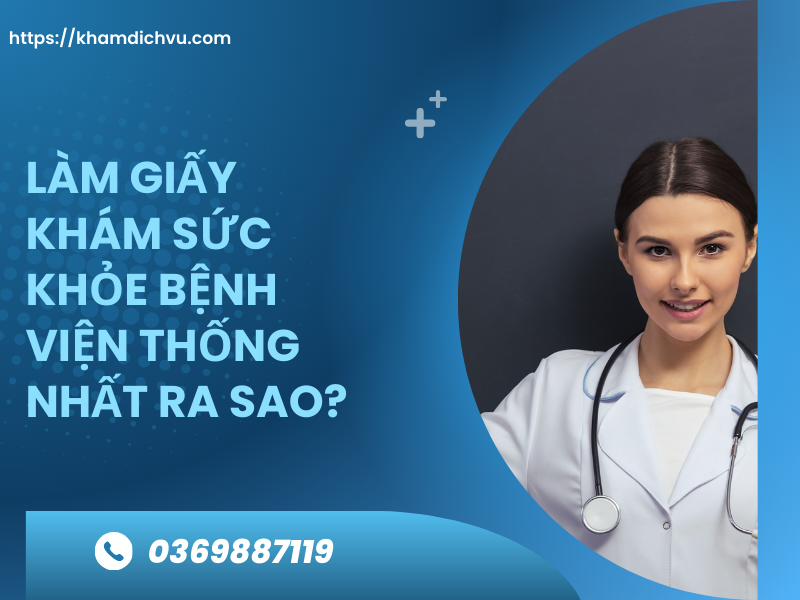 Giấy khám sức khỏe bệnh viện Thống Nhất: hướng dẫn từ A – Z