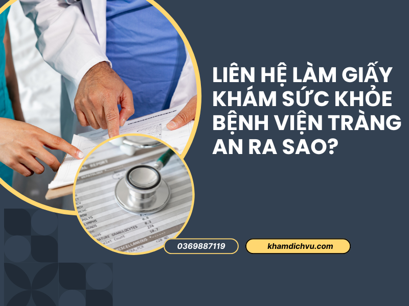 Giấy khám sức khỏe bệnh viện Tràng An: thông tin dành cho hồ sơ du học