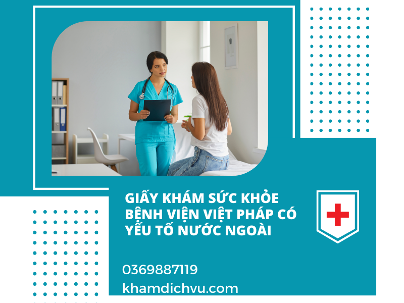 Giấy khám sức khỏe bệnh viện Việt Pháp có yếu tố nước ngoài