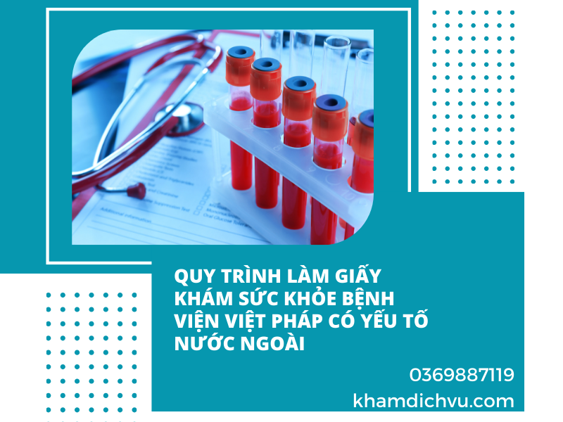 Giấy khám sức khỏe bệnh viện Việt Pháp có yếu tố nước ngoài