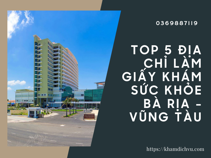 Top 5 địa chỉ làm giấy khám sức khỏe Bà Rịa - Vũng Tàu