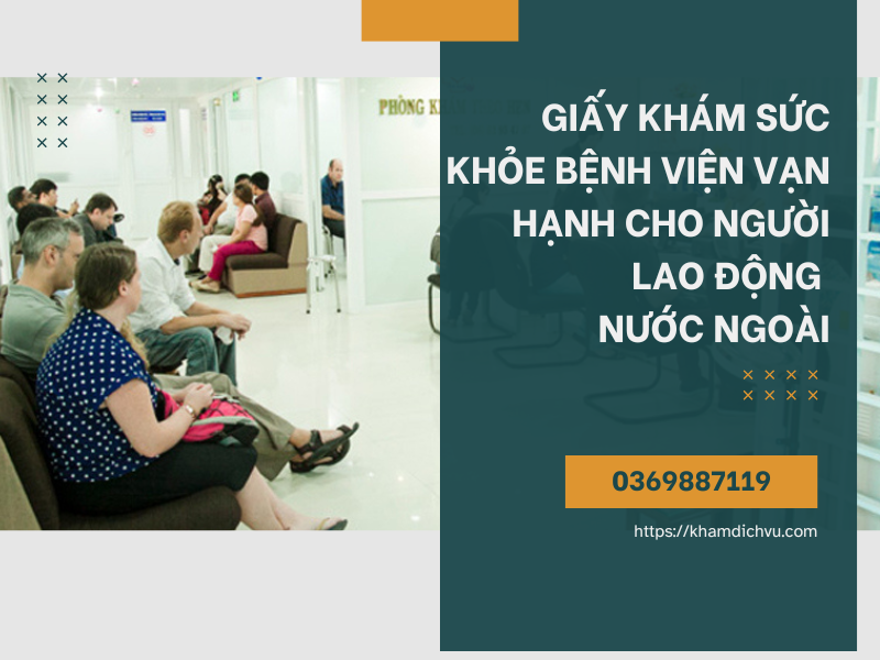Giấy khám sức khỏe bệnh viện Vạn Hạnh cho người lao động trong và ngoài nước