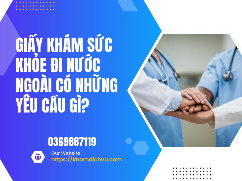 Giấy khám sức khỏe đi nước ngoài: tầm quan trọng và một số lưu ý