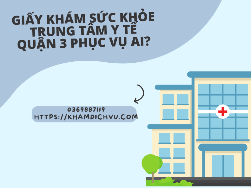 Giấy khám sức khỏe Trung tâm Y tế Quận 3 có giá bao nhiêu?