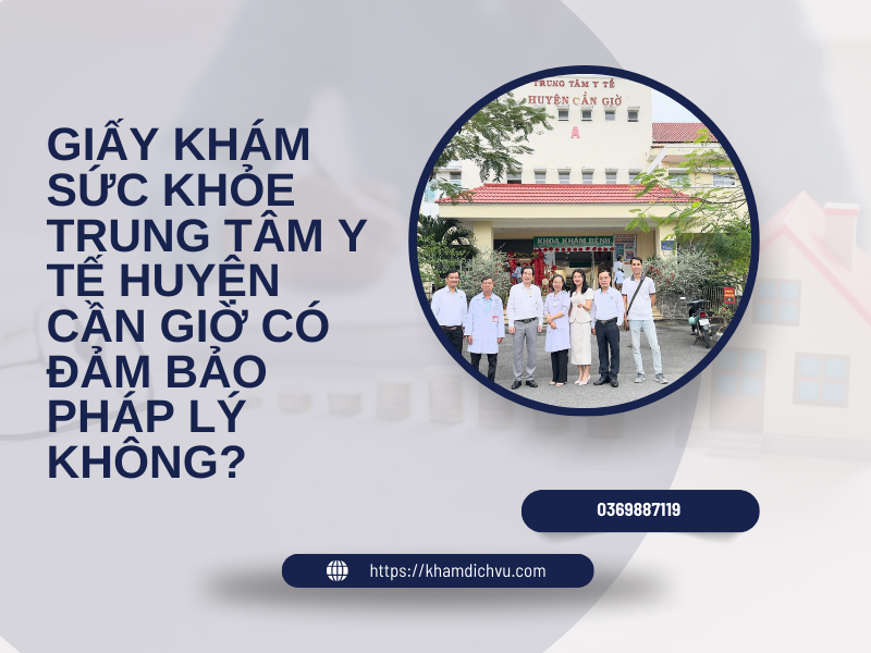 Giấy khám sức khỏe Trung tâm Y tế Huyện Cần Giờ có đảm bảo pháp lý không?