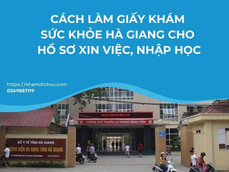 Cách làm giấy khám sức khỏe Hà Giang cho hồ sơ xin việc, nhập học