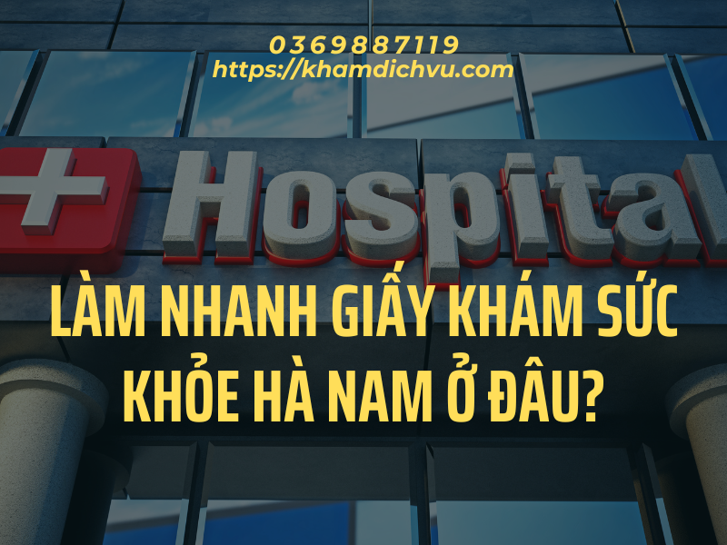 Giấy khám sức khỏe Hà Nam: thông tin từ A đến Z