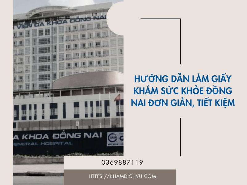 Hướng dẫn làm giấy khám sức khỏe Đồng Nai đơn giản, tiết kiệm