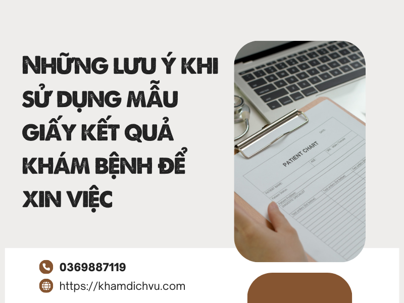 Những lưu ý khi sử dụng mẫu giấy kết quả khám bệnh để xin việc