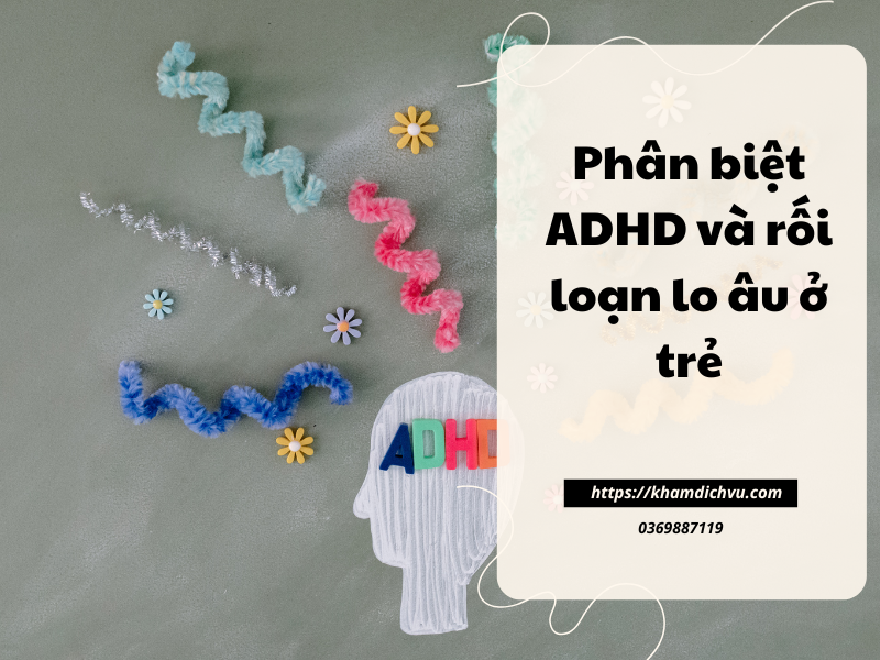 Bệnh ADHD là gì? Phân biệt với các rối loạn hành vi khác ở trẻ