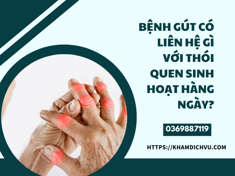 Bệnh gút có liên hệ gì với thói quen sinh hoạt hàng ngày?