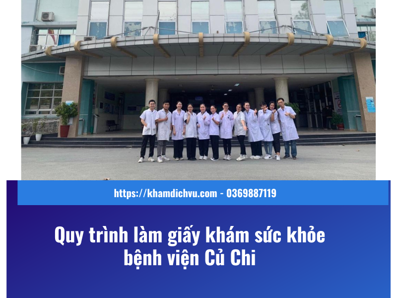Giấy khám sức khỏe bệnh viện Củ Chi: quy trình và chi phí dịch vụ