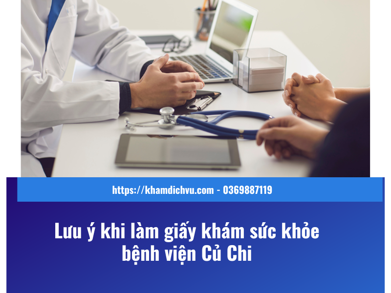 Giấy khám sức khỏe bệnh viện Củ Chi: quy trình và chi phí dịch vụ