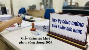 Giấy khám sức khỏe photo công chứng 2026